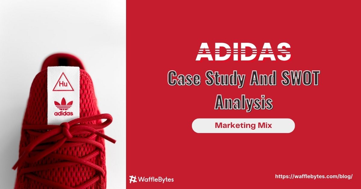 Adidas Case Study And SWOT Analysis - Waffle Bytes