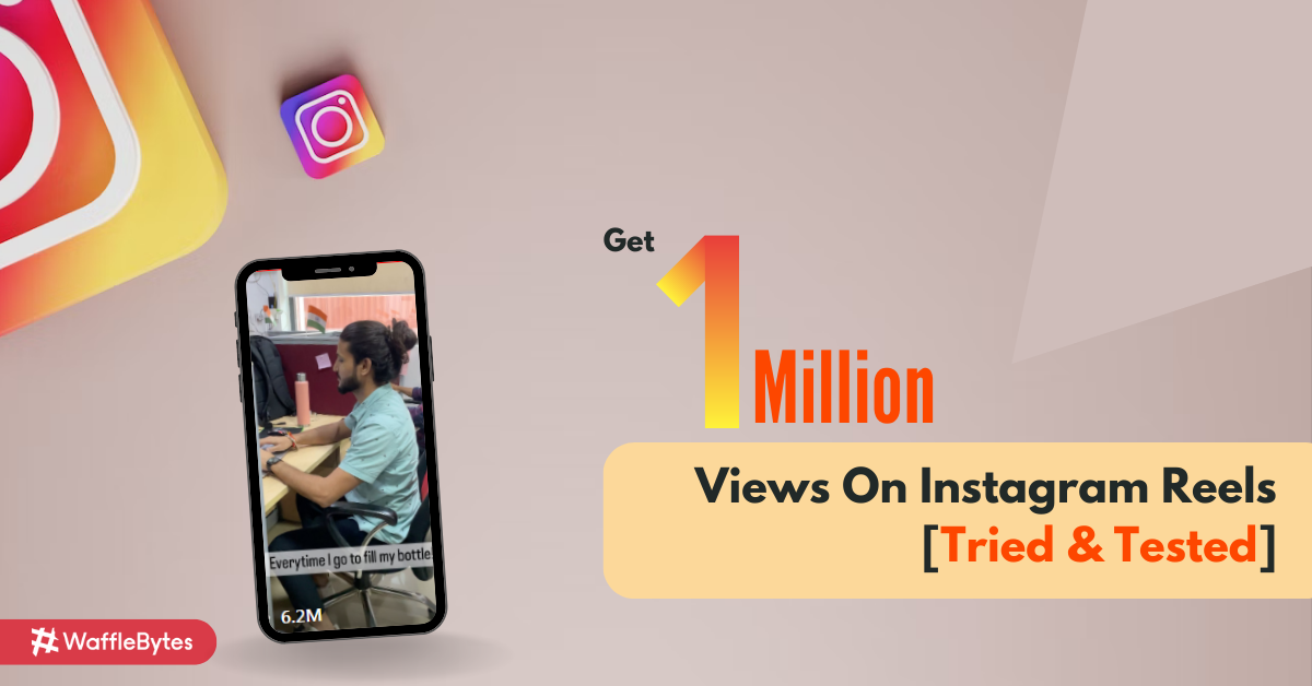 Get 1 Million Views On Instagram Reels [Tried & Tested]