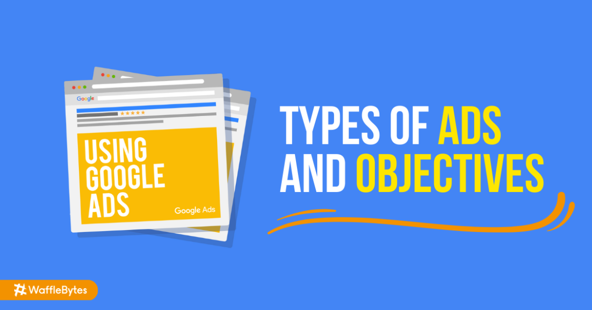 Google Ads Types and Objectives of Google Ads