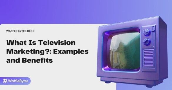 What Is Television Marketing?: Examples And Benefits