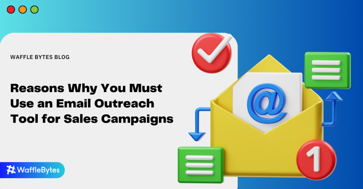 reasons-why-you-must-use-an-email-outreach-tool-for-sales-campaigns