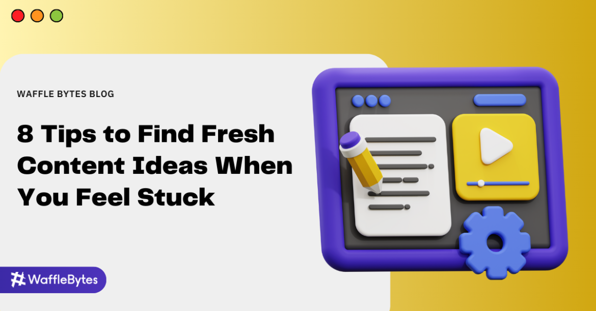 Tips to Find Fresh Content Ideas