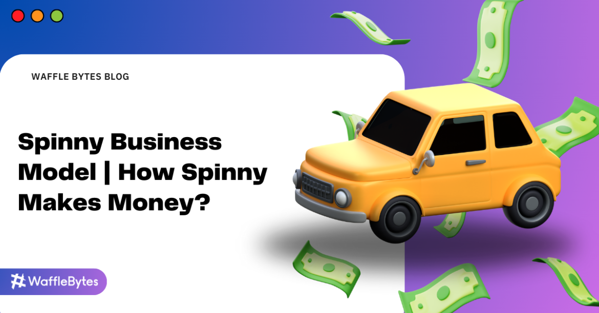 Spinny Business Model | How Spinny Makes Money?