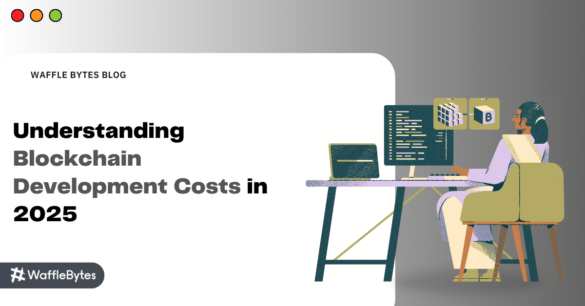 Understanding Blockchain Development Costs