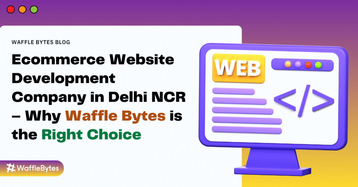 Ecommerce Website Development Company in Delhi NCR Ecommerce Website Development Company in Delhi NCR